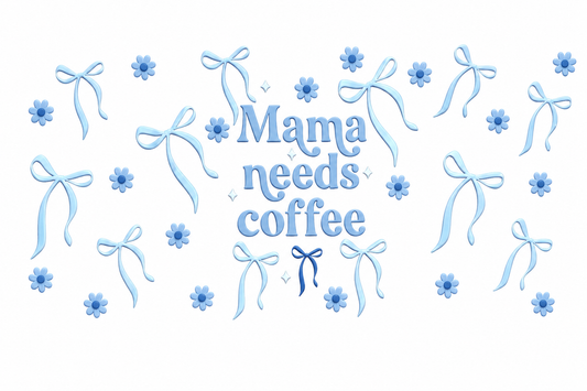 Mama Needs Coffee